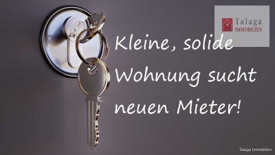 !!! Kleine, solide Wohnung sucht neuen Mieter!!!