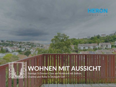 WOHNEN MIT AUSSICHT – Sonnige 3-Zimmer-Oase am Waldrand mit Balkon, Charme und Ruhe in Stuttgart-Ost