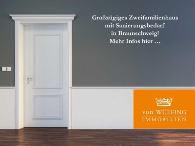 Großzügiges Zweifamilienhaus mit Sanierungsbedarf in Braunschweig!