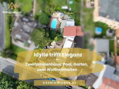 Idylle trifft Eleganz - Zweifamilienhaus: Pool, Garten, zwei Wohneinheiten