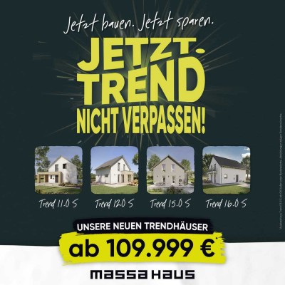 Unser Aktionshaus - Jetzt bauen. Jetzt sparen. JETZT Trend nicht verpassen!