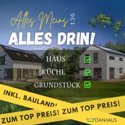 Ihr Zuhause komplett: Haus + Küche zum Top-Preis!