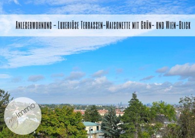 ANLEGERWOHNUNG - Luxuriöse Terrassen-Maisonette mit Grün- und Wien-Blick