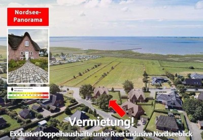 Vermietung: NORDSEE-PANORAMA: Exklusive Doppelhaushälfte (Reetdach) inklusive Nordseeblick