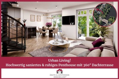 Urban Living!
Hochwertig saniertes & ruhiges Penthouse mit 360° Dachterrasse