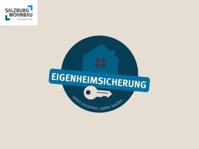 EIGENHEIMSICHERUNG Heute einziehen, Morgen kaufen!