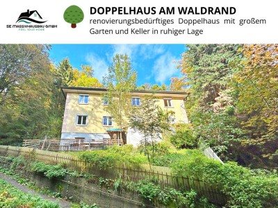 DOPPELHAUS AM WALDRAND - Renovierungsbedürftiges Doppelhaus mit großem Garten und Keller