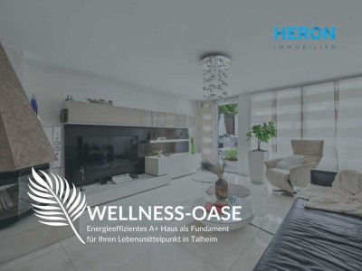 WELLNESS-OASE - Energieeffizientes A+ Haus als Fundament für Ihren Lebensmittelpunkt in Talheim