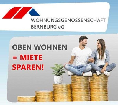 Oben wohnen = Miete sparen!