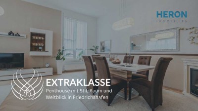 EXTRAKLASSE – Penthouse mit Stil, Raum und Weitblick in Friedrichshafen