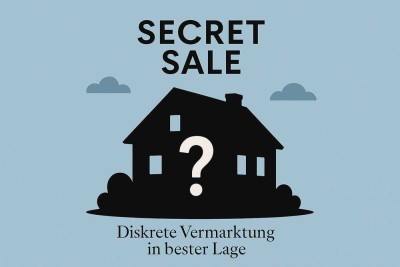 Secret Sale - Unser exklusiver, diskreter Service für außergewöhnliche Immobilien.