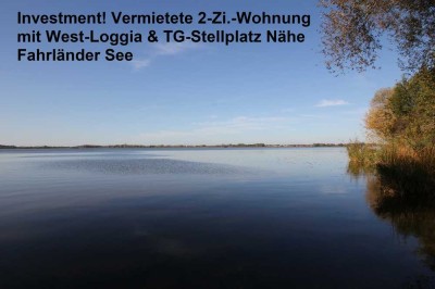 2-Zi.-Whg. vermietet, Loggia, TG-Stellplatz, See Nähe