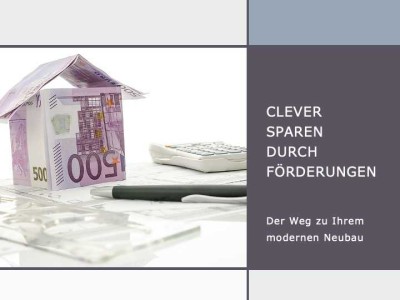 Sparen durch Förderungen: Nachhaltiger Neubau mit finanziellen Vorteilen!