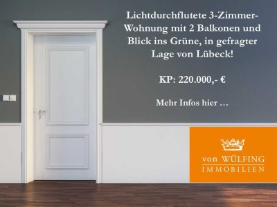 Lichtdurchflutete 3-Zimmer-Wohnung mit 2 Balkonen und Blick ins Grüne, in gefragter Lage von Lübeck!