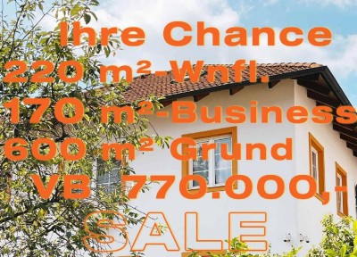 IHRE CHANCE - HAUS ca. 220 m² WNFL + ca. 270 m² BUSINESS 
+ ca. 600 m² EIGENGRUND